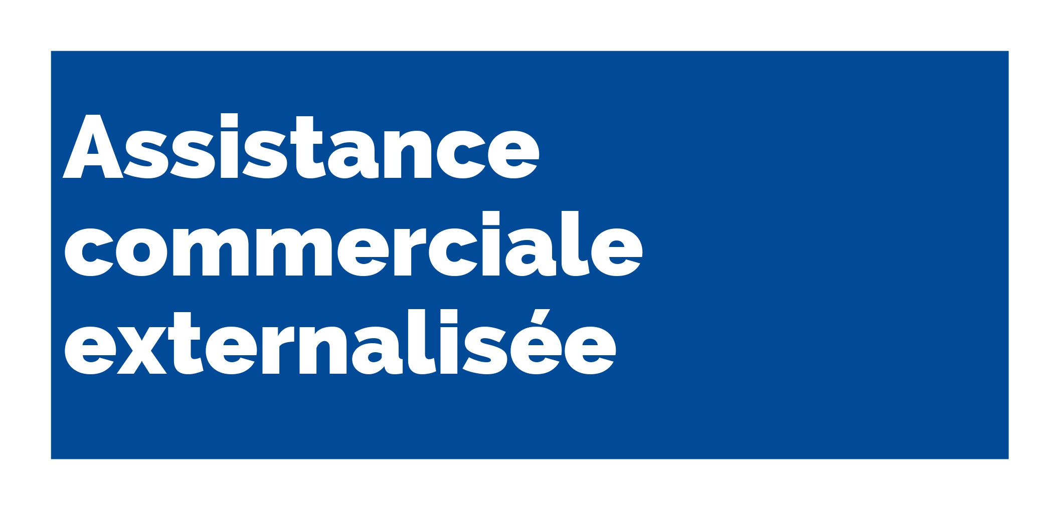 Assistance commerciale externalisée